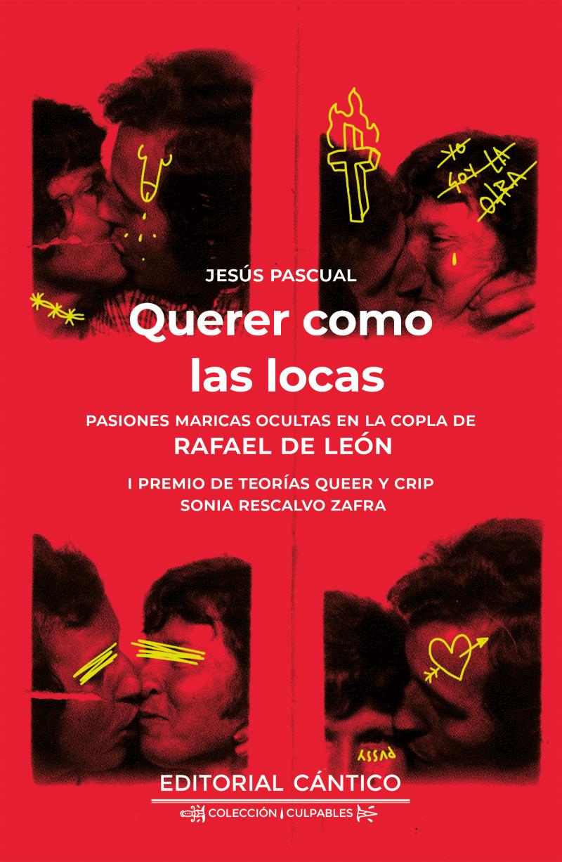 Portada del libro QUERER COMO LAS LOCAS - PASIONES MARICAS OCULTAS EN LA COPLA DE RAFAEL DE LEÓN