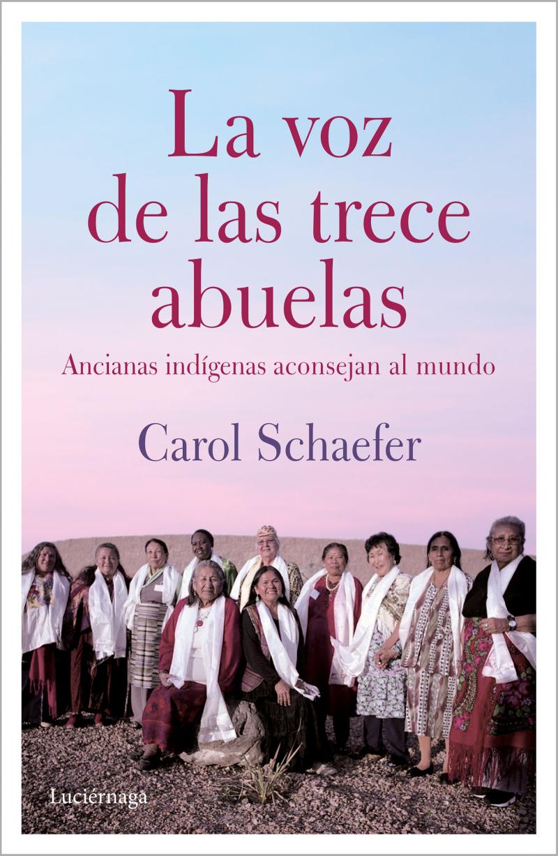 Portada del libro LA VOZ DE LAS TRECE ABUELAS - ANCIANAS INDÍGENAS ACONSEJAN AL MUNDO