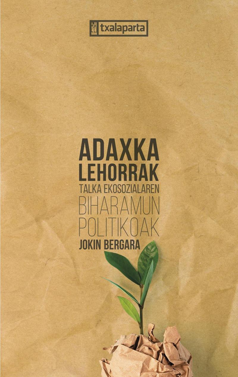 Portada del libro ADAXKA LEHORRAK - TALKA EKOSOZIALAREN BIHARAMUN POLITIKOAK