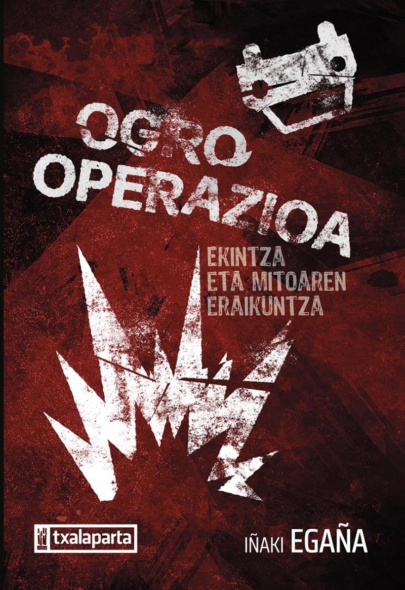 Portada del libro OGRO OPERAZIOA - EKINTZA ETA MITOAREN ERAIKUNTZA