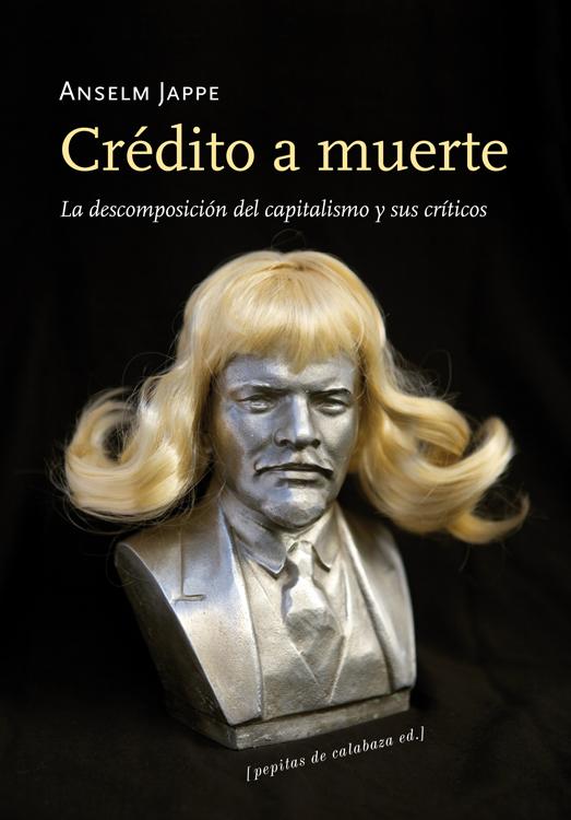 Portada del libro CRÉDITO A MUERTE. - LA DESCOMPOSICIÓN DEL CAPITALISMO Y SUS CRÍTICOS