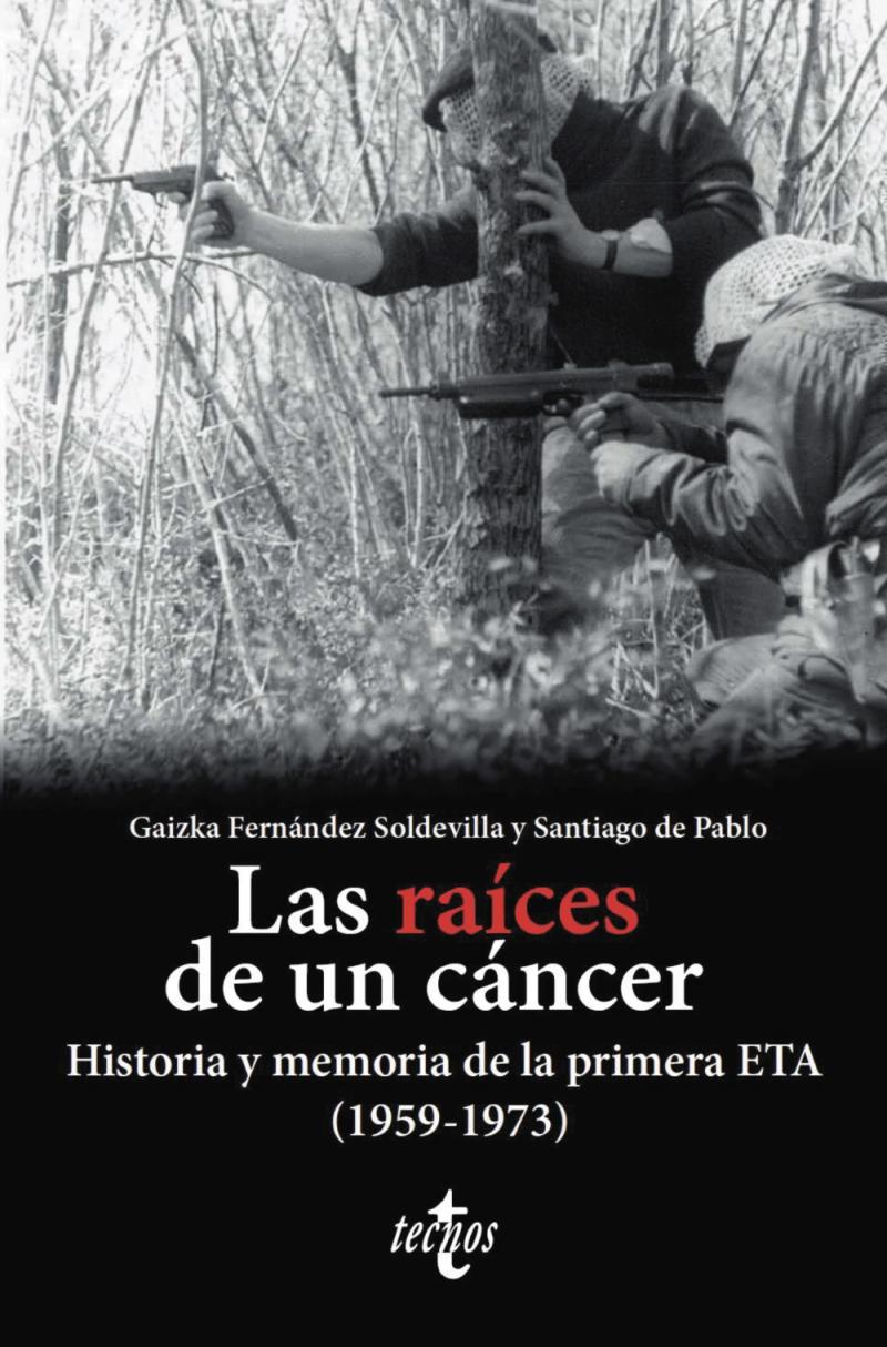 Portada del libro LAS RAÍCES DE UN CÁNCER - HISTORIA Y MEMORIA DE LA PRIMERA ETA (1959-1973)