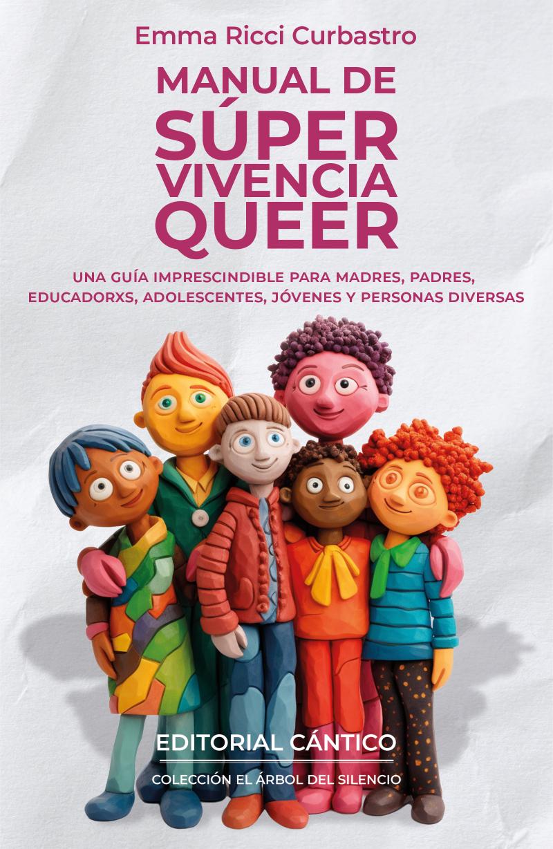 Portada del libro MANUAL DE SUPER VIVENCIA QUEER - UNA GUÍA IMPRESCINDIBLE PARA MADRES, PADRES, EDUCADORXS, ADOLESCE