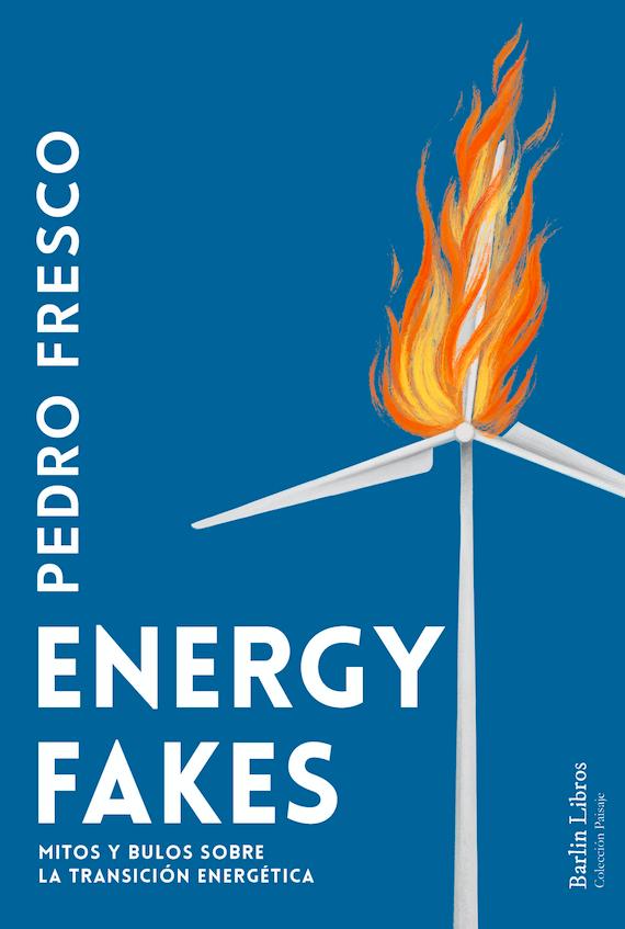 Portada del libro ENERGY FAKES - MITOS Y BULOS SOBRE LA TRANSICIÓN ENERGÉTICA