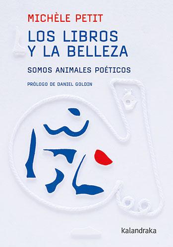 Portada del libro LOS LIBROS Y LA BELLEZA - SOMOS ANIMALES POÉTICOS