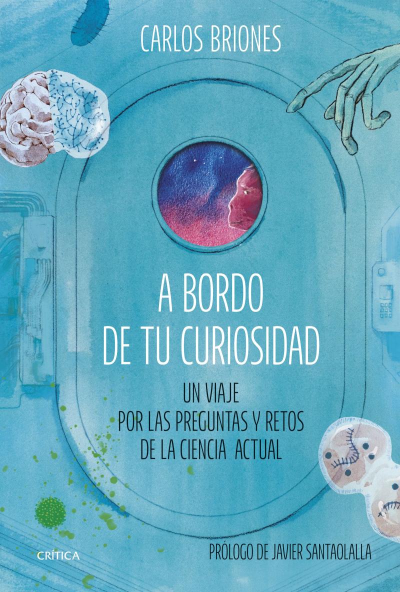 Portada del libro A BORDO DE TU CURIOSIDAD - UN VIAJE POR LAS PREGUNTAS Y RETOS DE LA CIENCIA ACTUAL