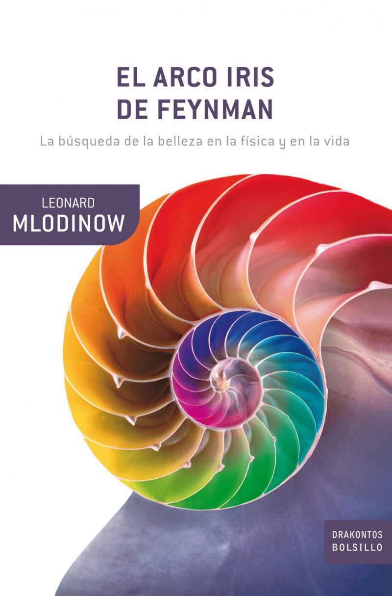 Portada del libro EL ARCO IRIS DE FEYNMAN - LA BÚSQUEDA DE LA BELLEZA EN LA FÍSICA Y EN LA VIDA