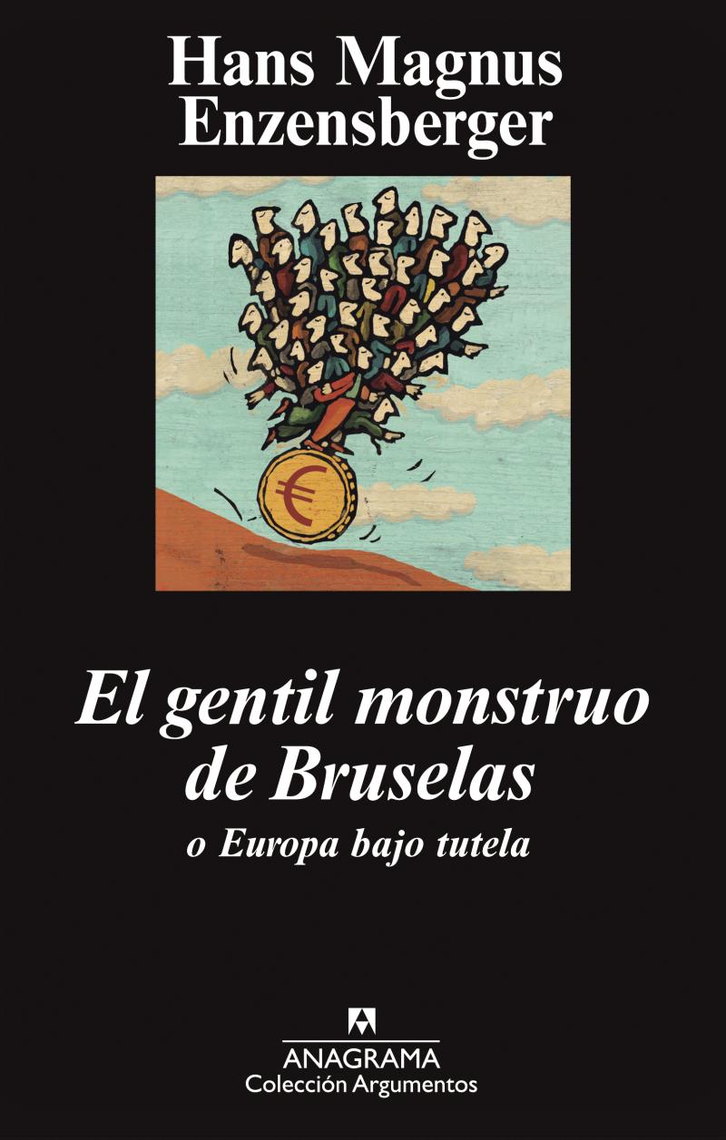 Portada del libro EL GENTIL MONSTRUO DE BRUSELAS - O EUROPA BAJO TUTELA