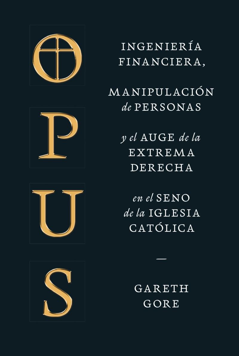 Portada del libro OPUS - INGENIERÍA FINANCIERA, MANIPULACIÓN DE PERSONAS Y EL AUGE DE LA EXTREMA DERECHA