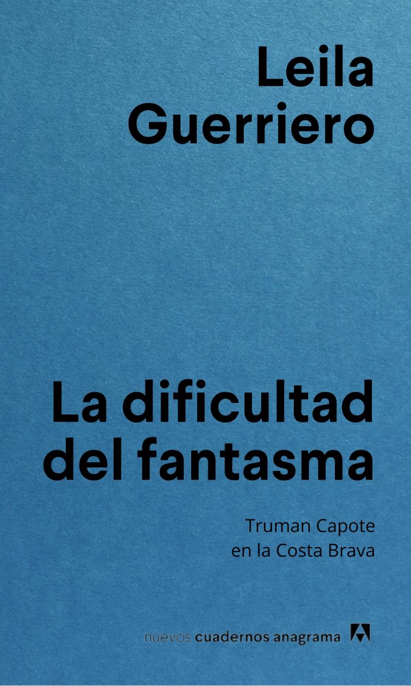 Portada del libro LA DIFICULTAD DEL FANTASMA - TRUMAN CAPOTE EN LA COSTA BRAVA