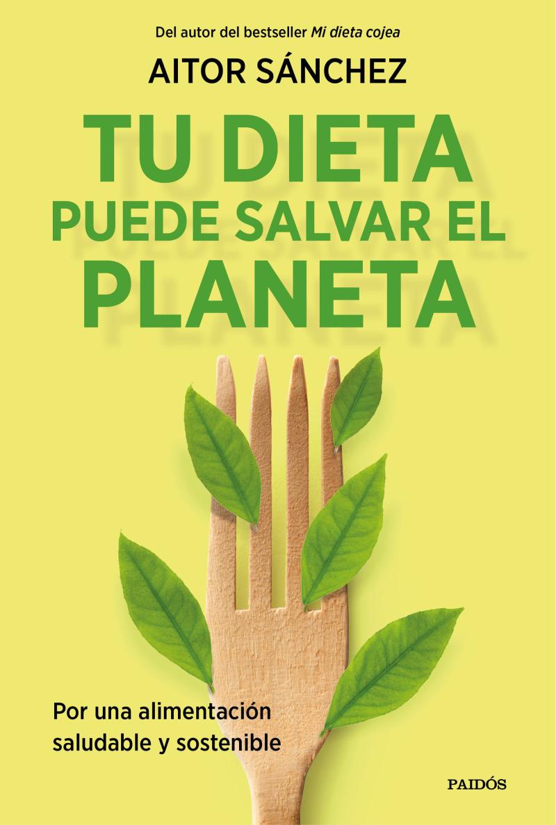 Portada del libro TU DIETA PUEDE SALVAR EL PLANETA - POR UNA ALIMENTACIÓN SANA Y SOSTENIBLE