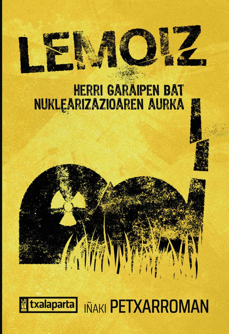 Portada del libro LEMOIZ - HERRI GARAIPEN BAT NUKLEARIZAZIOAREN AURK - HERRI GARAIPEN BAT NUKLEARIZAZIOAREN AURKA