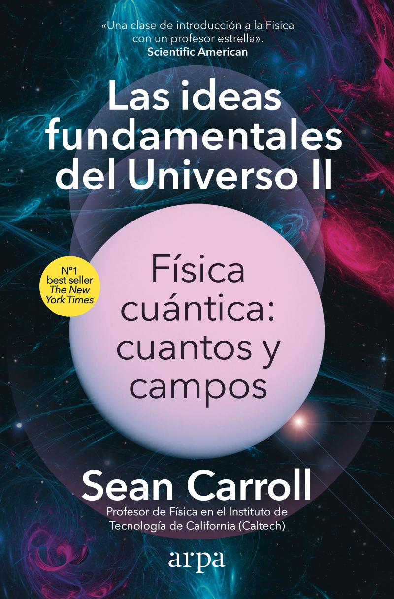Portada del libro LAS IDEAS FUNDAMENTALES DEL UNIVERSO II - FÍSICA CUÁNTICA: CUANTOS Y CAMPOS