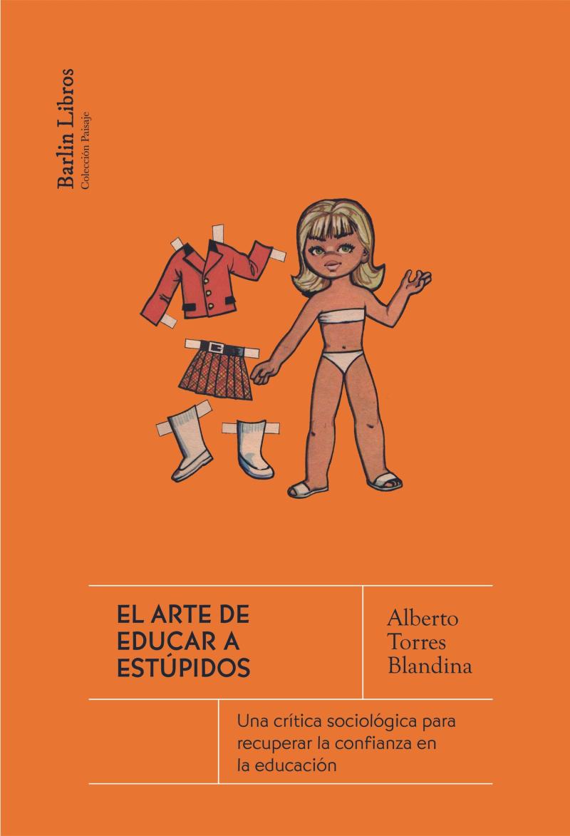 Portada del libro ARTE DE EDUCAR A ESTÚPIDOS, EL - UNA CRÍTICA SOCIOLÓGICA PARA RECUPERAR LA CONFIANZA EN LA EDUCACIÓN