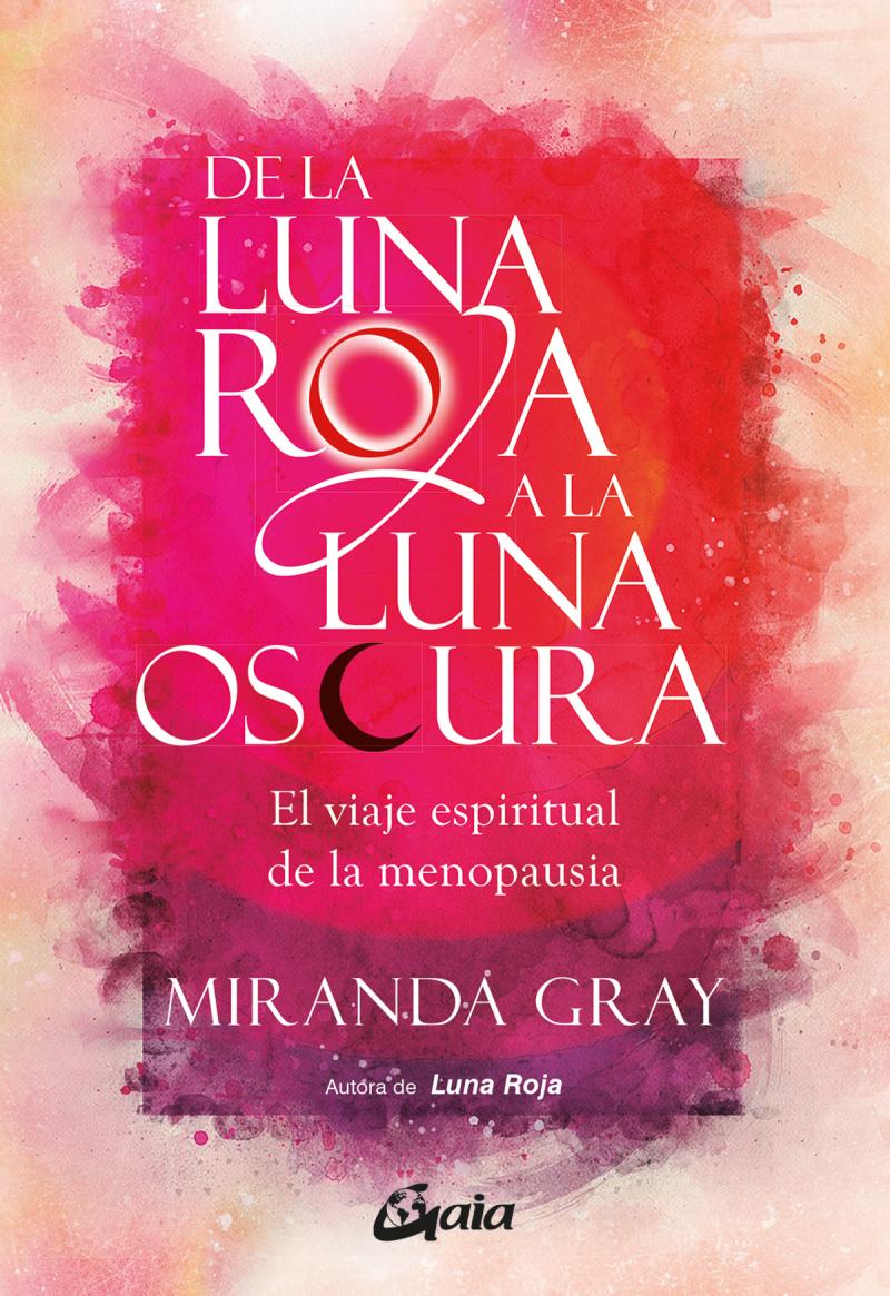 Portada del libro DE LA LUNA ROJA A LA LUNA OSCURA - EL VIAJE ESPIRITUAL DE LA MENOPAUSIA