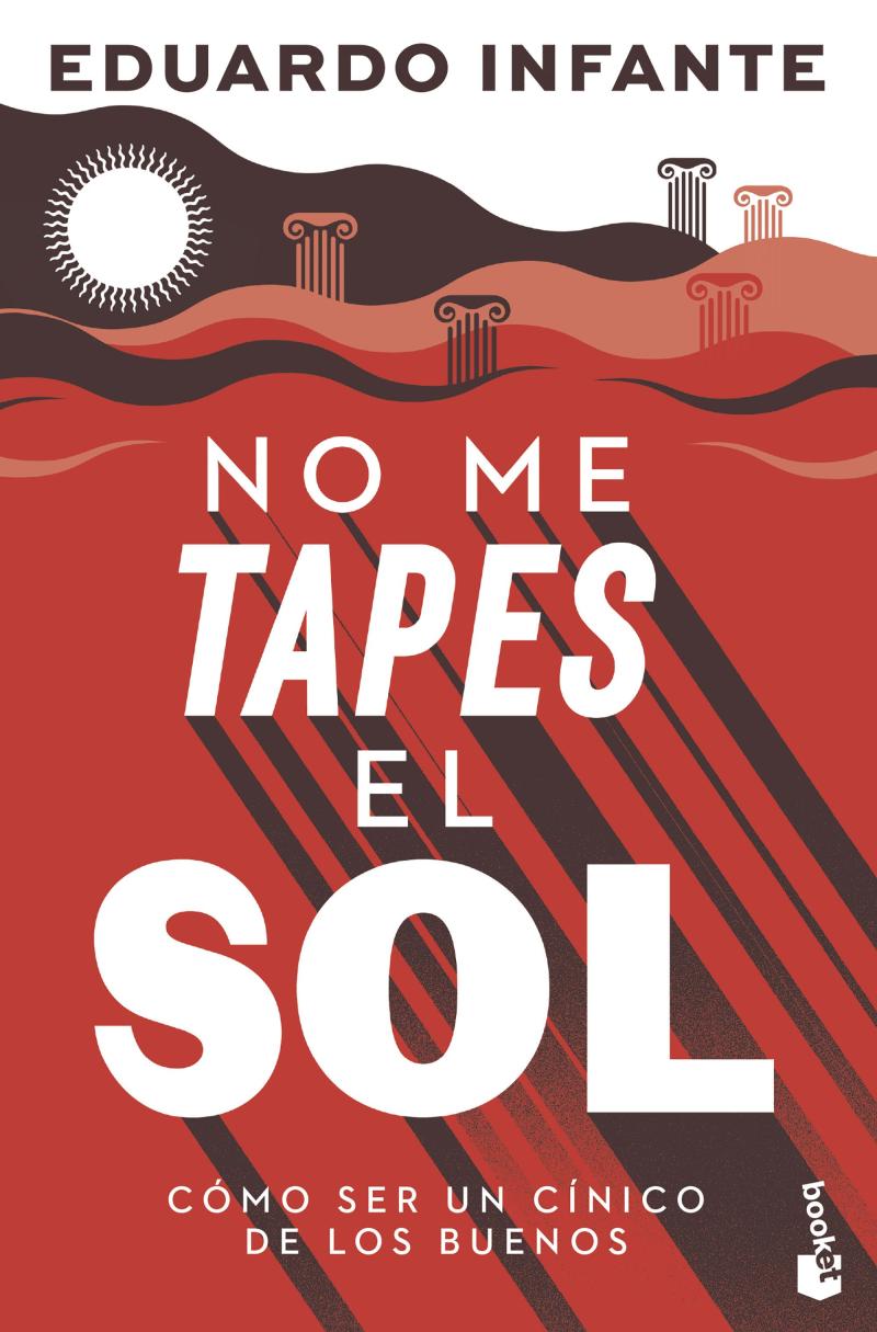 Portada del libro NO ME TAPES EL SOL - CÓMO SER UN CÍNICO DE LOS BUENOS