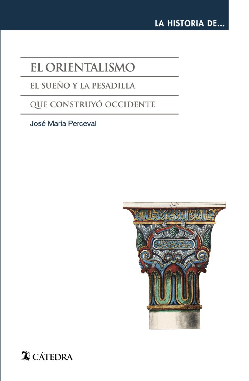 Portada del libro EL ORIENTALISMO - EL SUEÑO Y LA PESADILLA QUE CONSTRUYO OCCIDENTE