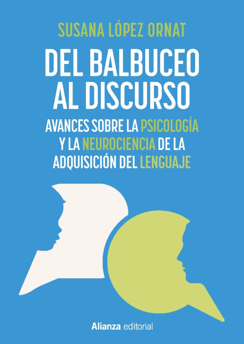 Portada del libro DEL BALBUCEO AL DISCURSO - AVANCES SOBRE LA PSICOLOGÍA Y LA NEUROCIENCIA DE LA ADQUISICIÓN DEL LENGUAJE