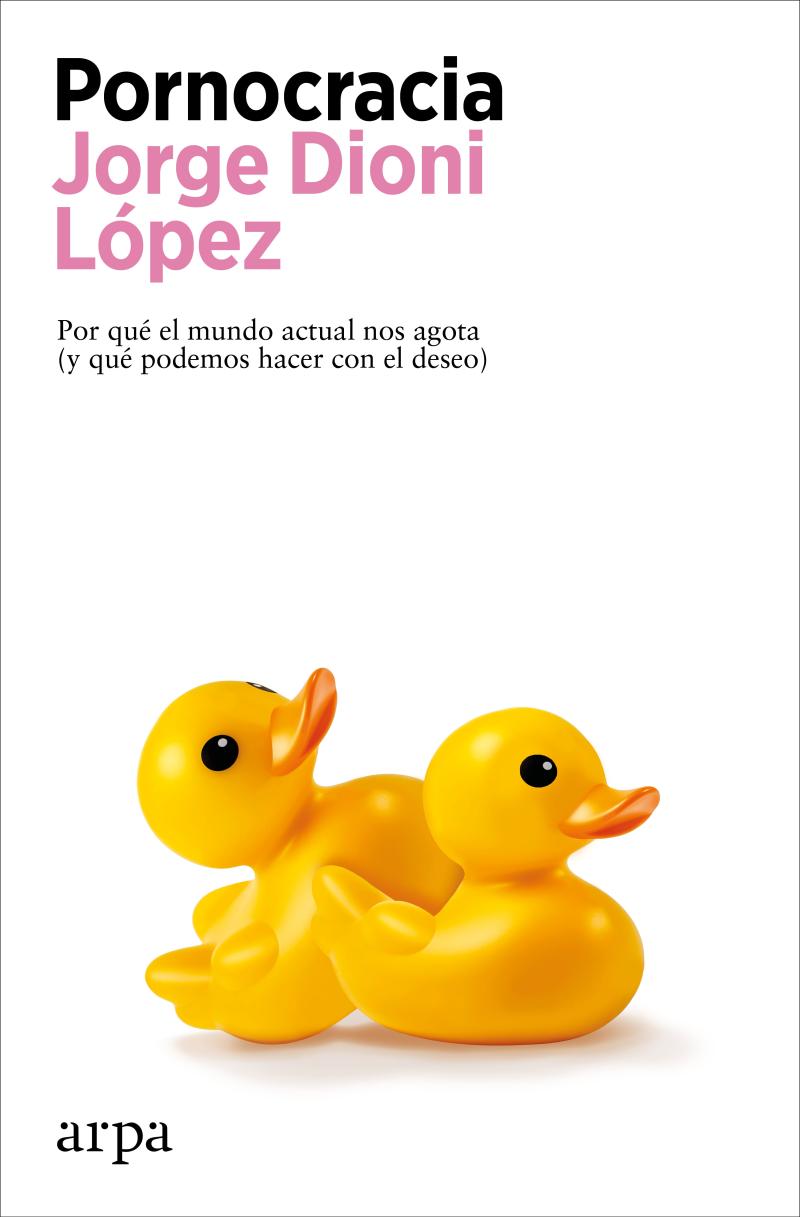 Portada del libro PORNOCRACIA - POR QUÉ EL MUNDO ACTUAL NOS AGOTA (Y QUÉ PODEMOS HACER CON EL DESEO)