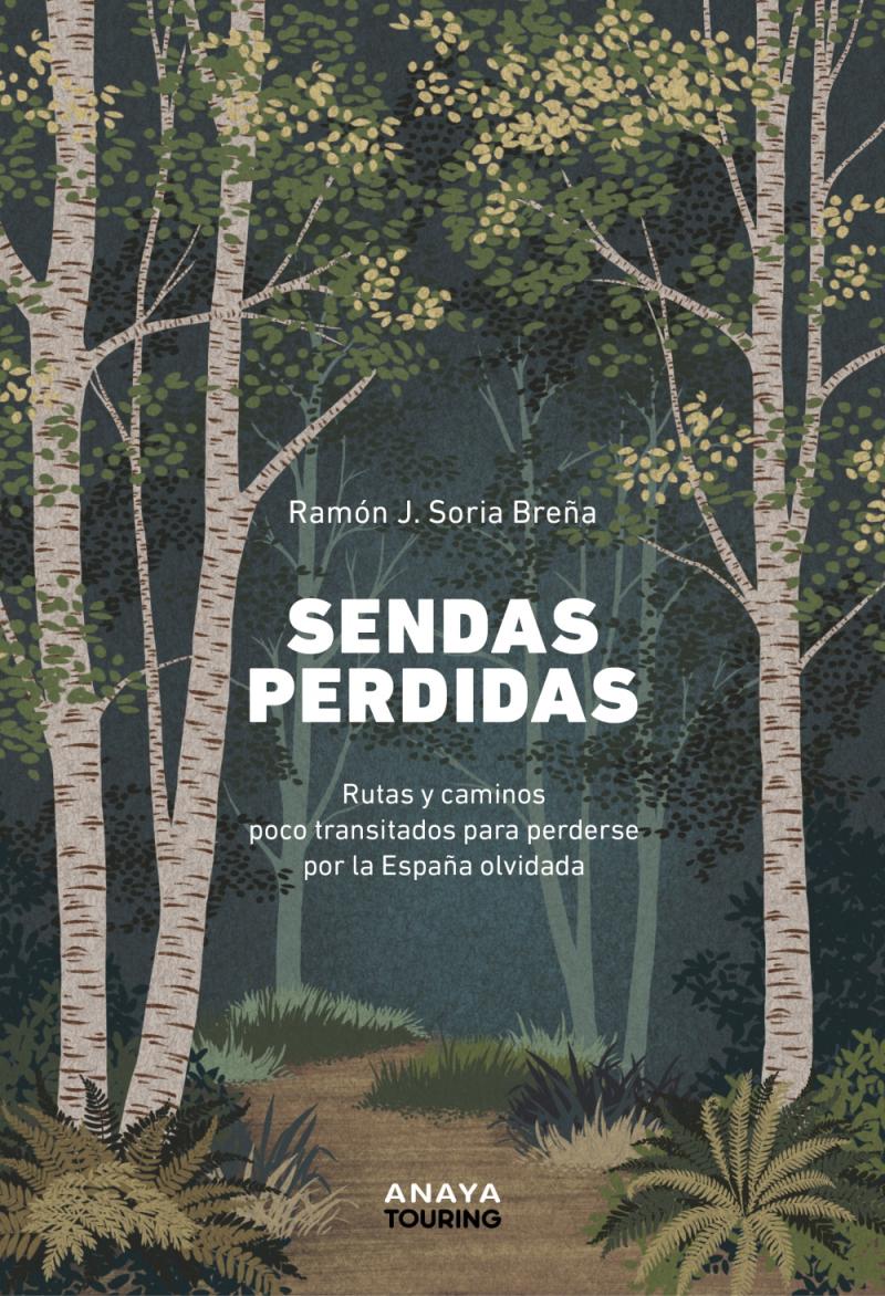 Portada del libro SENDAS PERDIDAS - RUTAS Y CAMINOS POCO TRANSITADOS PARA PERDERSE POR LA ESPAÑA OLVIDADA