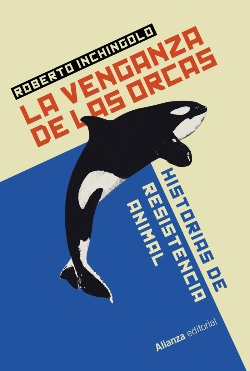 Portada del libro VENGANZA DE LAS ORCAS:HISTORIA RESISTENCIA ANIMAL - HISTORIAS DE RESISTENCIA ANIMAL