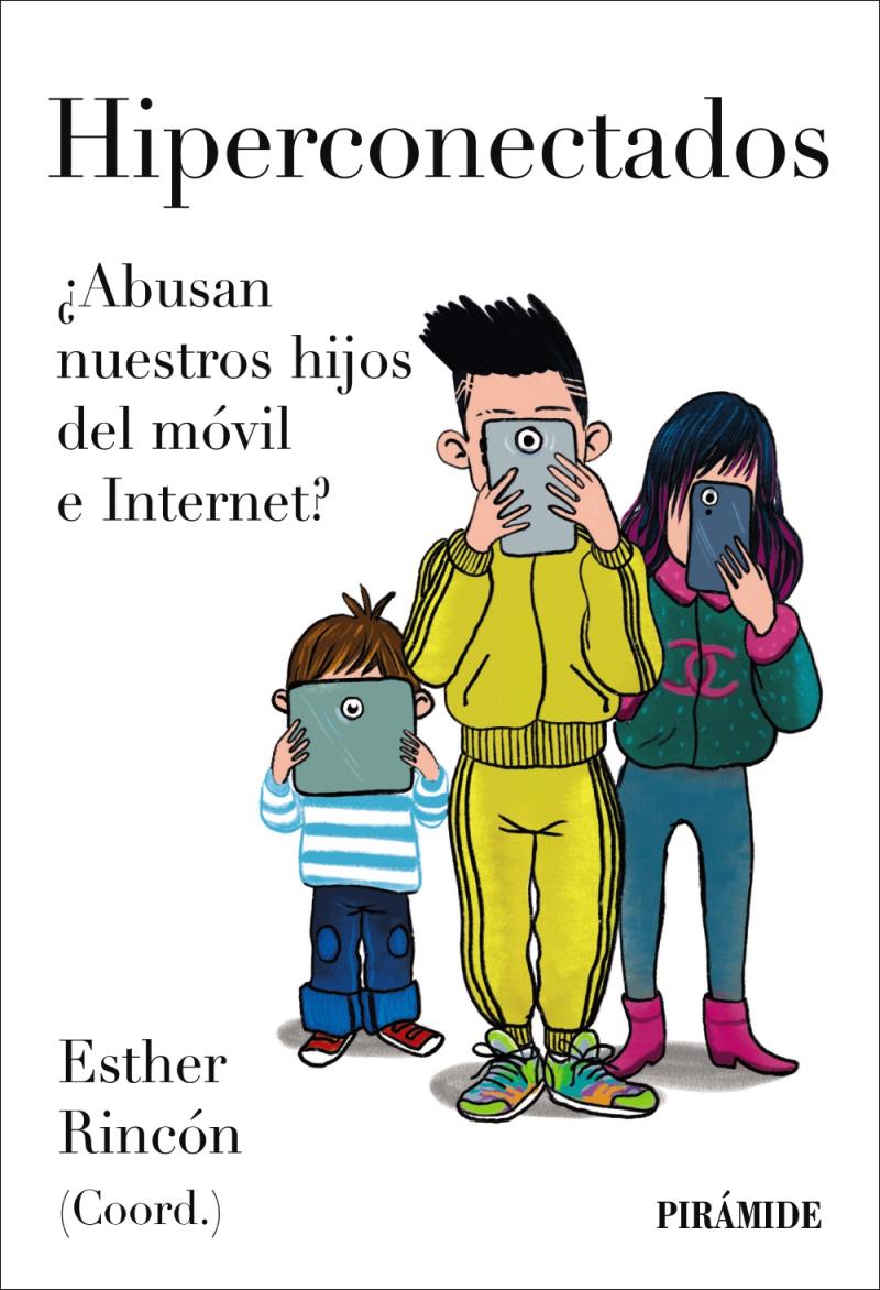 Portada del libro HIPERCONECTADOS - ¿ABUSAN NUESTROS HIJOS DEL MÓVIL E INTERNET?