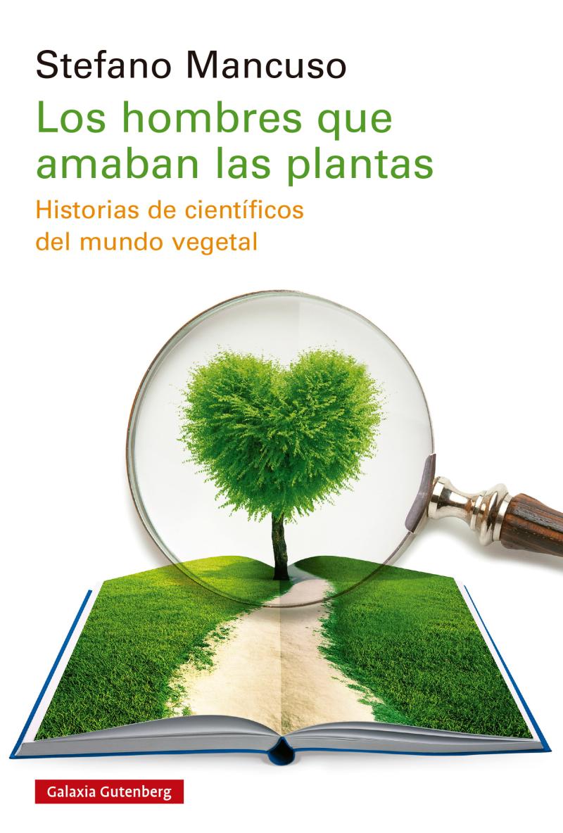 Portada del libro LOS HOMBRES QUE AMABAN LAS PLANTAS - HISTORIAS DE CIENTÍFICOS DEL MUNDO VEGETAL
