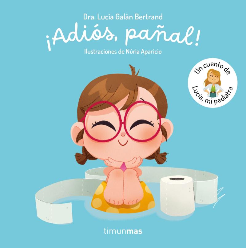 Portada del libro ¡ADIÓS, PAÑAL!  UN CUENTO DE LUCÍA, MI PEDIATRA