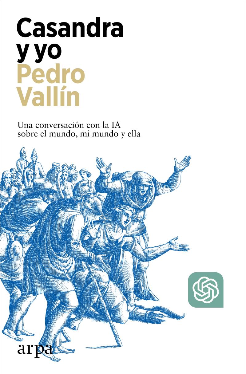 Portada del libro CASANDRA Y YO - UNA CONVERSACIÓN CON LA IA SOBRE EL MUNDO, MI MUNDO Y ELLA