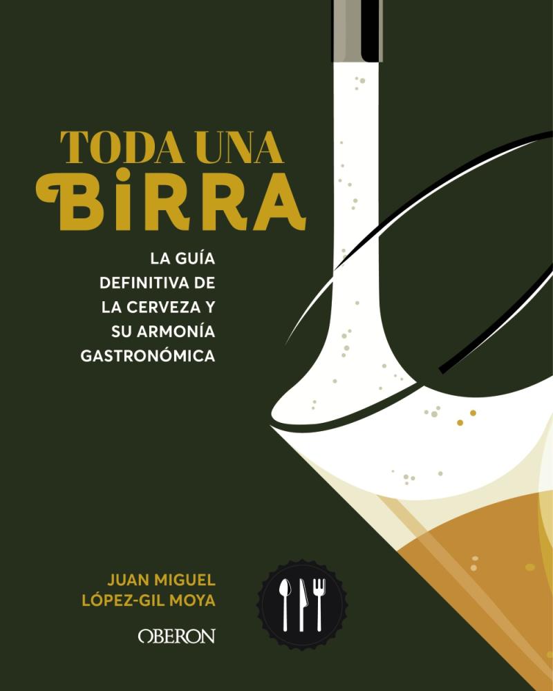 Portada del libro TODA UNA BIRRA - LA GUÍA DEFINITIVA DE LA CERVEZA Y SU ARMONÍA GASTRONÓMICA