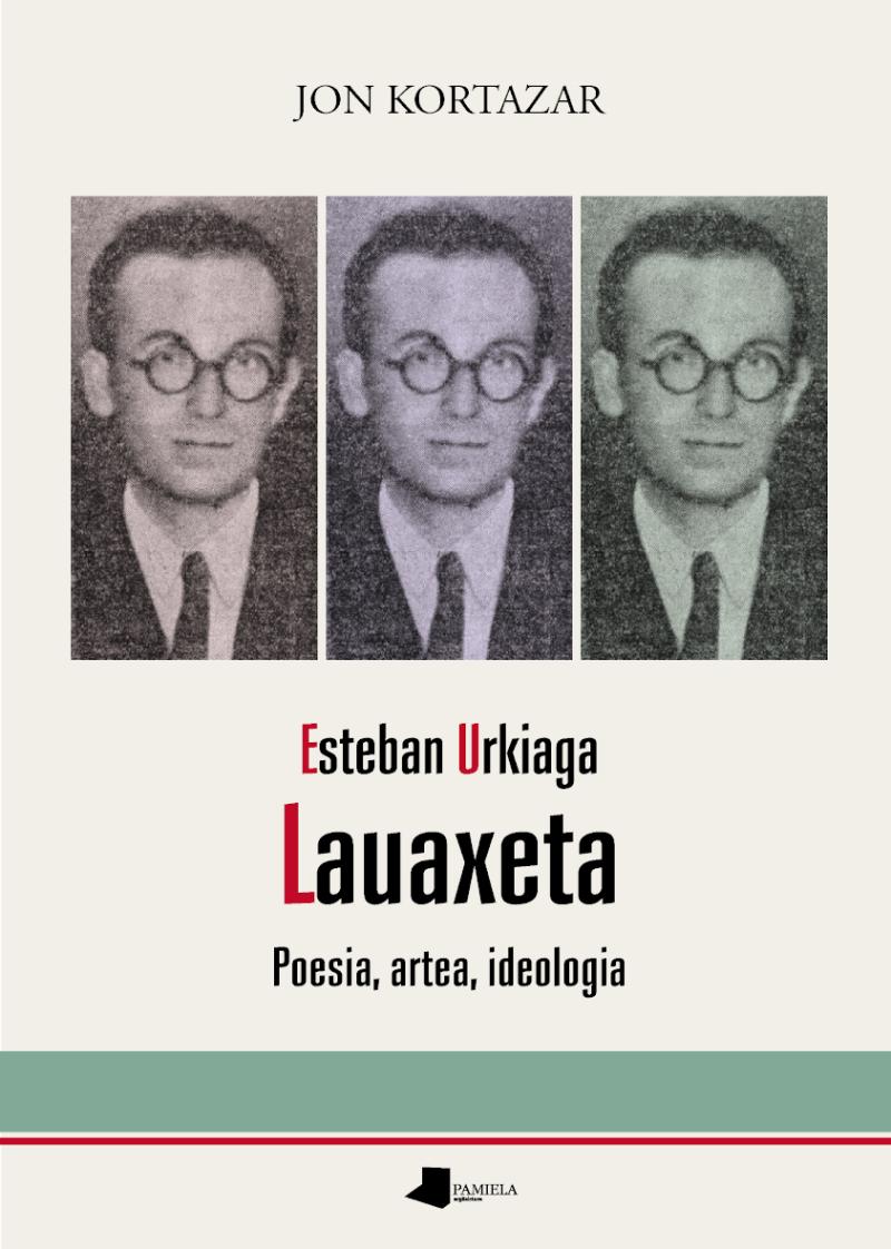 Portada del libro ESTEBAN URKIAGA, LAUAXETA - POESIA, ARTEA, IDEOLOGIA