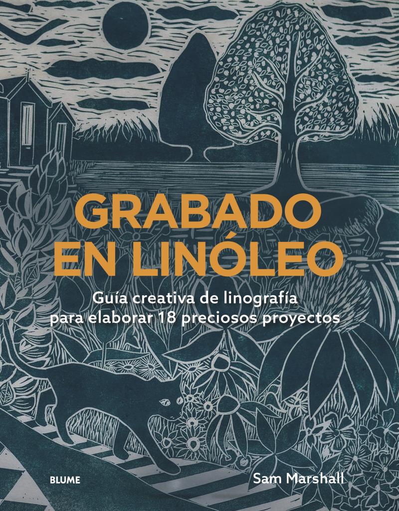 Portada del libro GRABADO EN LINÓLEO - GUÍA CREATIVA DE LINOGRAFÍA PARA ELABORAR 18 PRECIOSOS PROYECTOS.