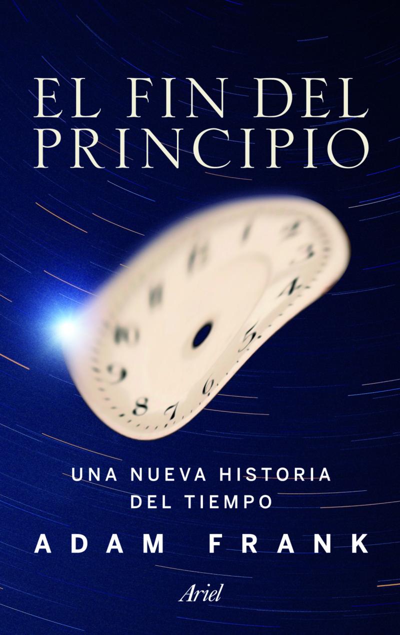 Portada del libro EL FIN DEL PRINCIPIO - UNA NUEVA HISTORIA DEL TIEMPO