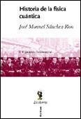 Portada del libro HISTORIA DE LA FÍSICA CUÁNTICA - I. EL PERÍODO FUNDACIONAL (1860-1926)