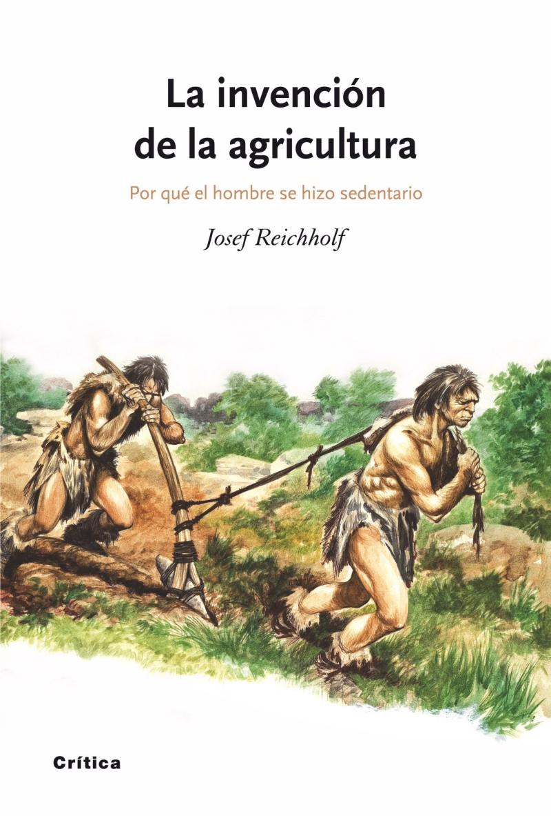 Portada del libro LA INVENCIÓN DE LA AGRICULTURA - POR QUÉ EL HOMBRE SE HIZO SEDENTARIO