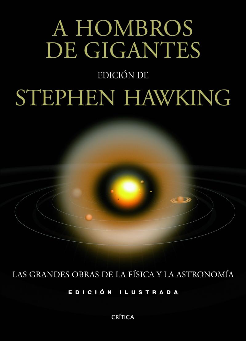Portada del libro A HOMBROS DE GIGANTES ILUSTRADO - LAS GRANDES OBRAS DE LA FÍSICA Y LA ASTRONOMÍA
