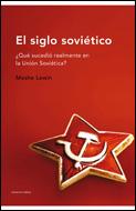 Portada del libro EL SIGLO SOVIÉTICO - ¿QUÉ SUCEDIÓ REALMENTE EN LA UNIÓN SOVIÉTICA?