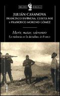 Portada del libro MORIR, MATAR, SOBREVIVIR - LA VIOLENCIA EN LA DICTADURA DE FRANCO