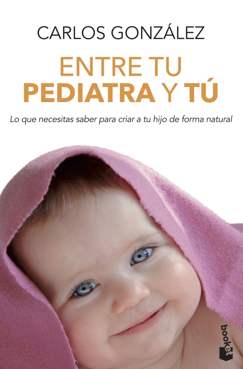 Portada del libro ENTRE TU PEDIATRA Y TÚ - LO QUE NECESITAS SABER PARA CRIAR A TU HIJO DE FORMA NATURAL