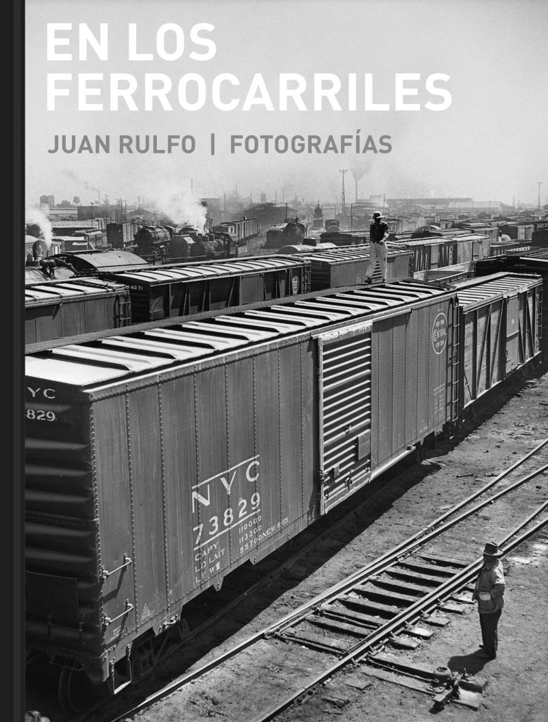 Portada del libro EN LOS FERROCARRILES - JUAN RULFO. FOTOGRAFÍAS
