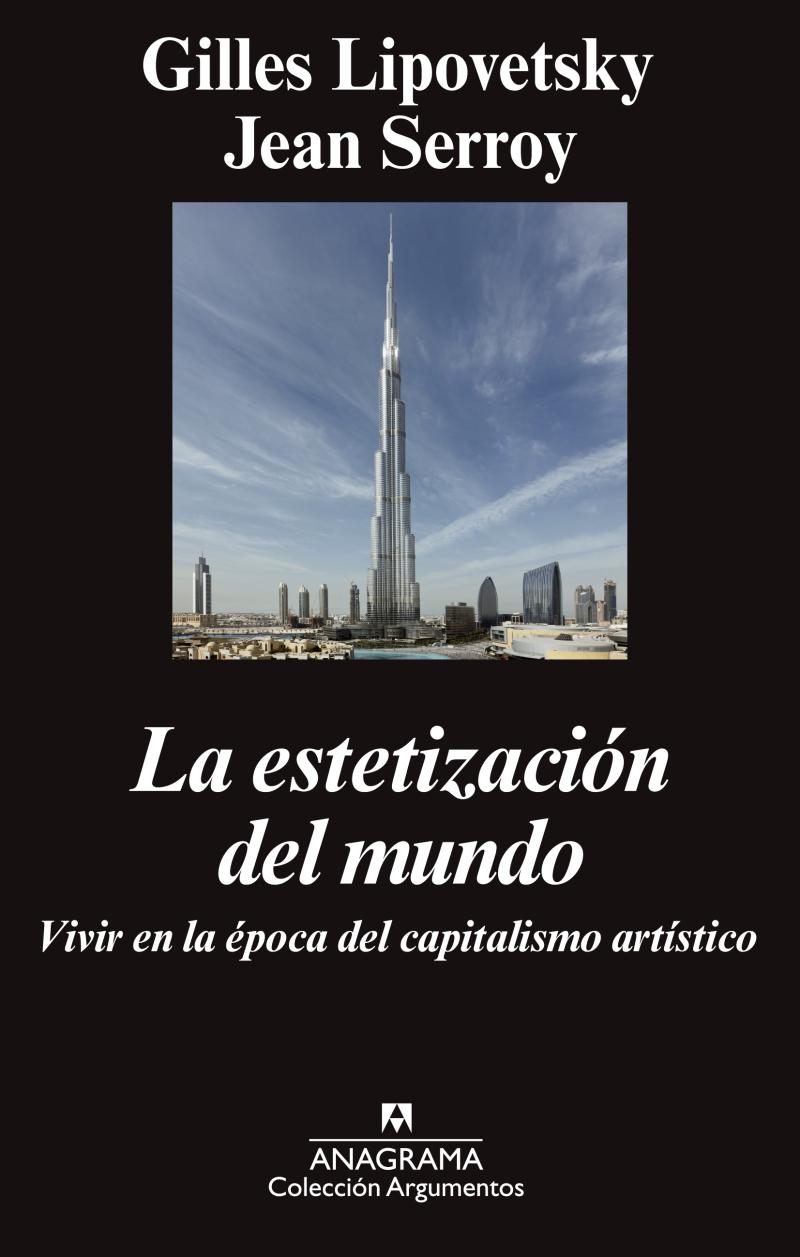 Portada del libro LA ESTETIZACIÓN DEL MUNDO - VIVIR EN LA ÉPOCA DEL CAPITALISMO ARTÍSTICO