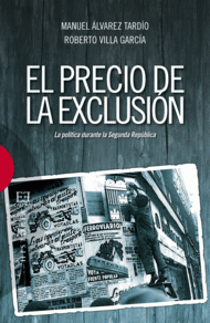 Portada del libro EL PRECIO DE LA EXCLUSIÓN - LA POLÍTICA DURANTE LA SEGUNDA REPÚBLICA