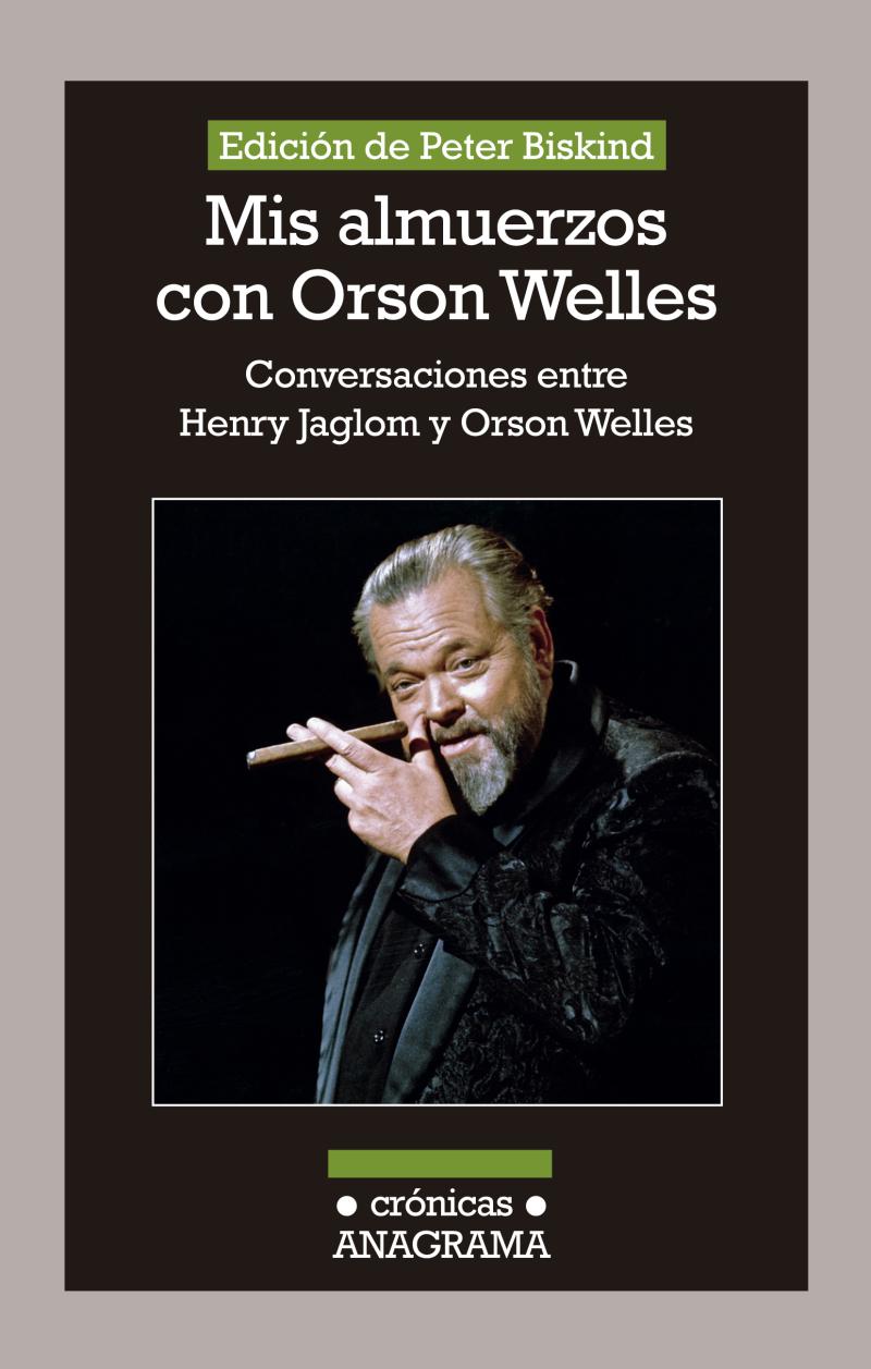 Portada del libro MIS ALMUERZOS CON ORSON WELLES - CONVERSACIONES ENTRE HENRY JAGLOM Y ORSON WELLES