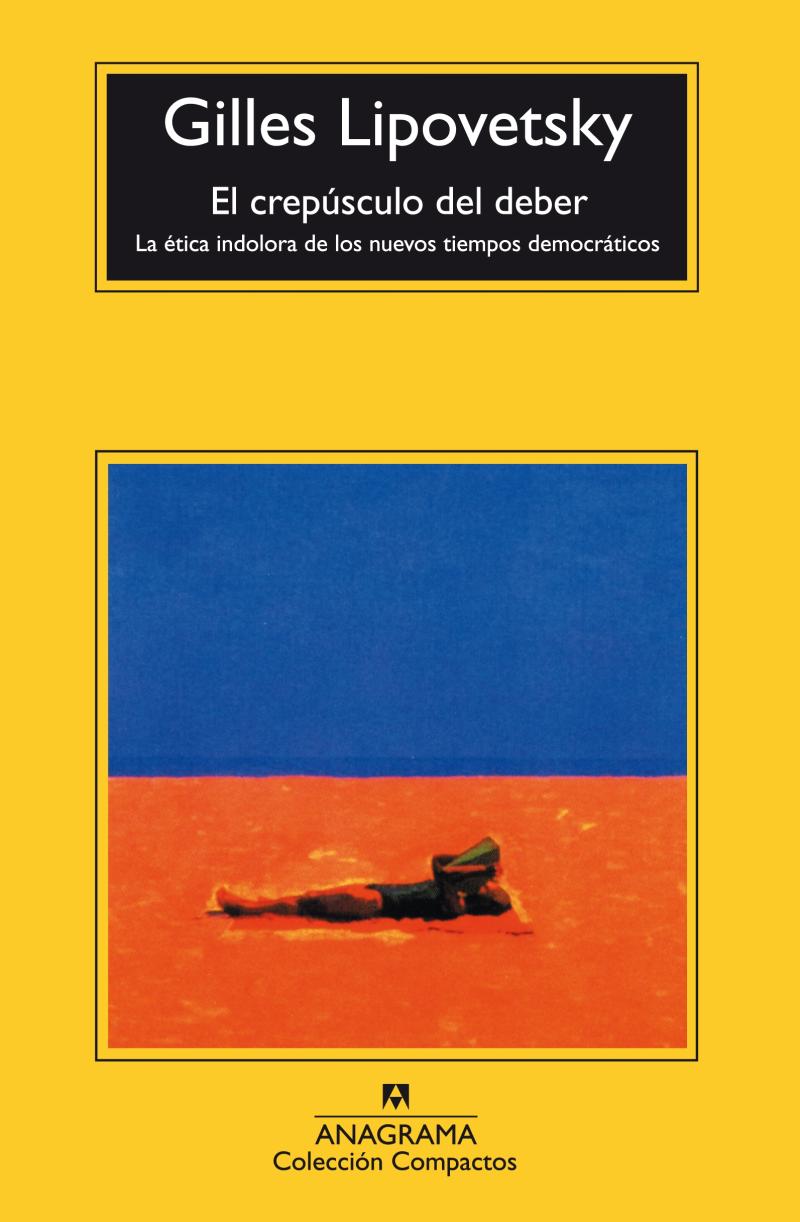 Portada del libro CREPUSCULO DEL DEBER, EL -CM - LA ETICA INDOLORA DE LOSNUEVOS TIEMPOS DEMOCRATICOS