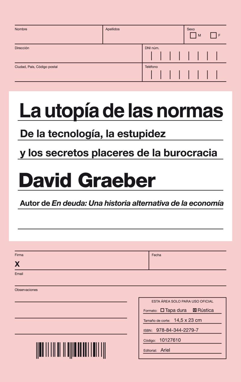 Portada del libro LA UTOPÍA DE LAS NORMAS - DE LA TECNOLOGÍA, LA ESTUPIDEZ Y LOS SECRETOS PLACERES DE LA BUROCRACIA