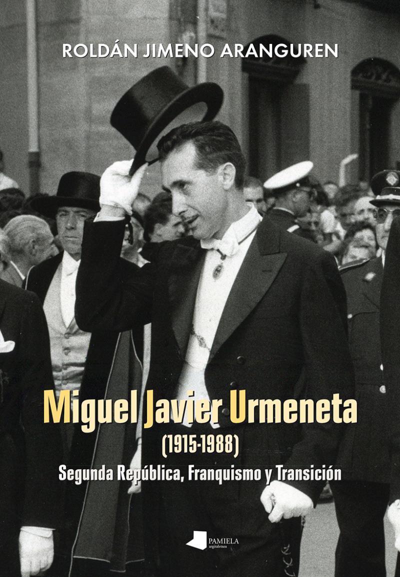 Portada del libro MIGUEL JAVIER URMENETA (1915-1988) - SEGUNDA REPÚBLICA, FRANQUISMO Y TRANSICIÓN