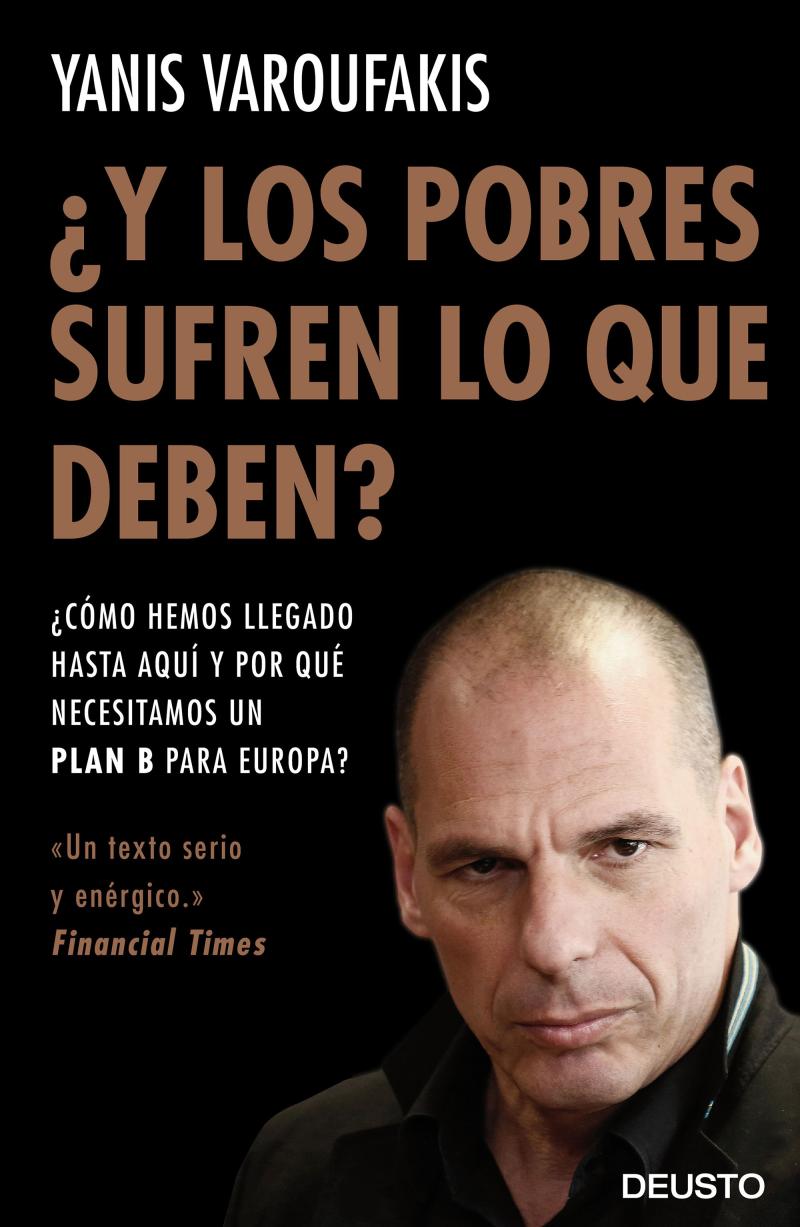Portada del libro ¿Y LOS POBRES SUFREN LO QUE DEBEN? - ¿CÓMO HEMOS LLEGADO HASTA AQUÍ Y POR QUÉ NECESITAMOS UN PLAN B PARA EUROPA?